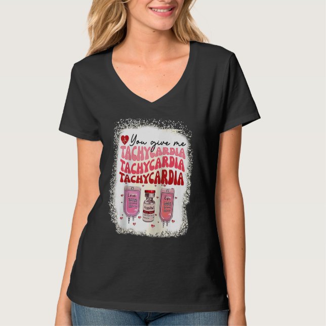 T-shirt You Give Me Tachycardia ICU Nurse Life Valentines  (Devant)