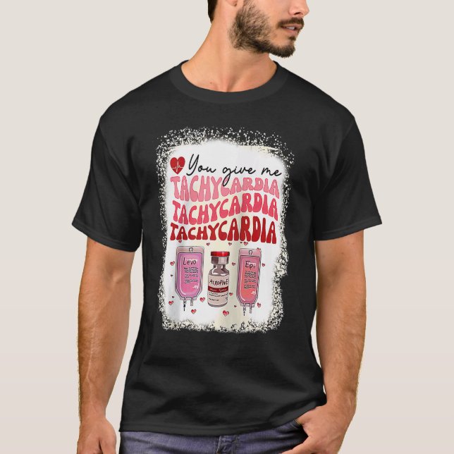 T-shirt You Give Me Tachycardia ICU Nurse Life Valentines  (Devant)