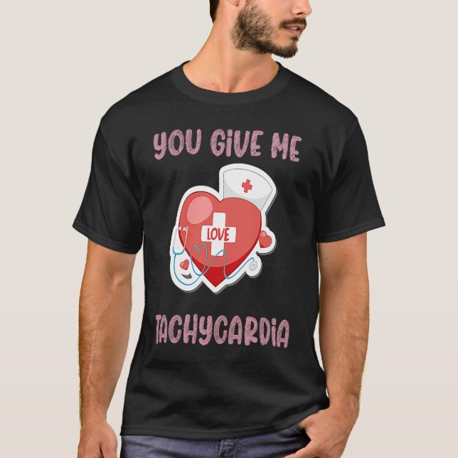 T-shirt You Give Me Tachycardia Nurse Valentine's Day Phar (Devant)
