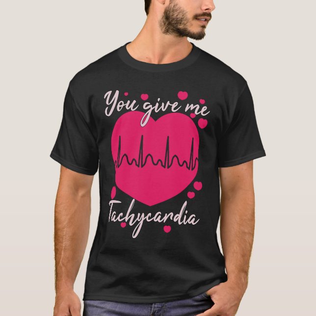 T-shirt You Give Me Tachycardia  Valentines Day ICU Nurse  (Devant)