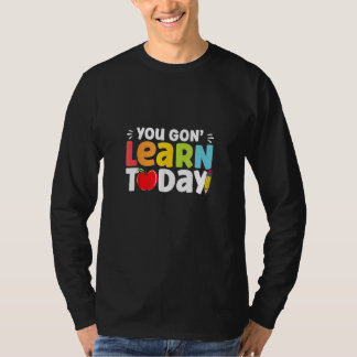 T-shirt You Gon Learn Today Back To School Apple Pencil Te