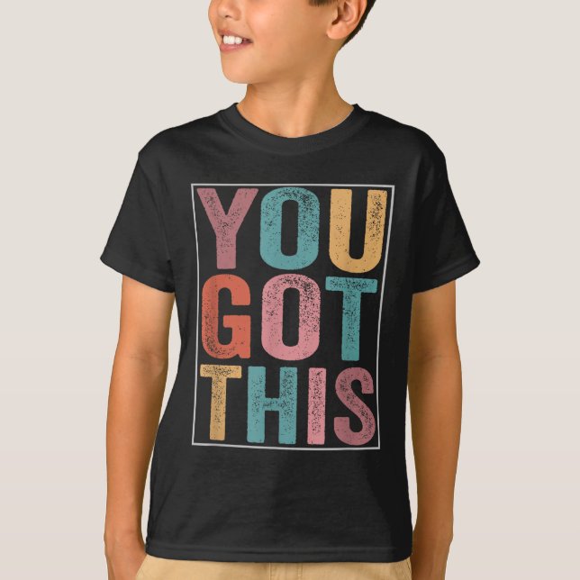 T-shirt You Got This Motivational Testing Day Design For T (Devant)