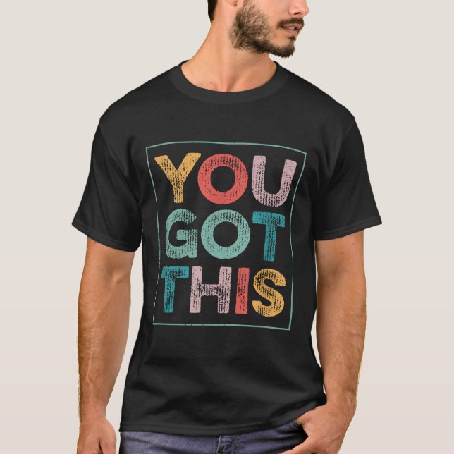 T-shirt You Got This Saying Cool Motivational Quote  (Devant)