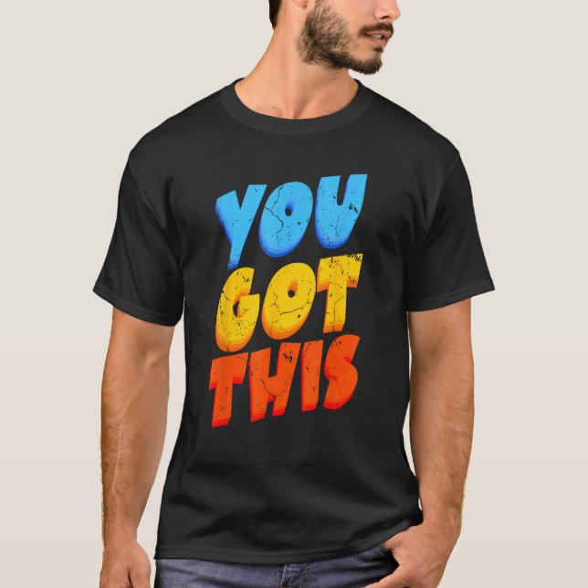 T-shirt You Got This Strong Confidence Motivation Motivati (Devant)