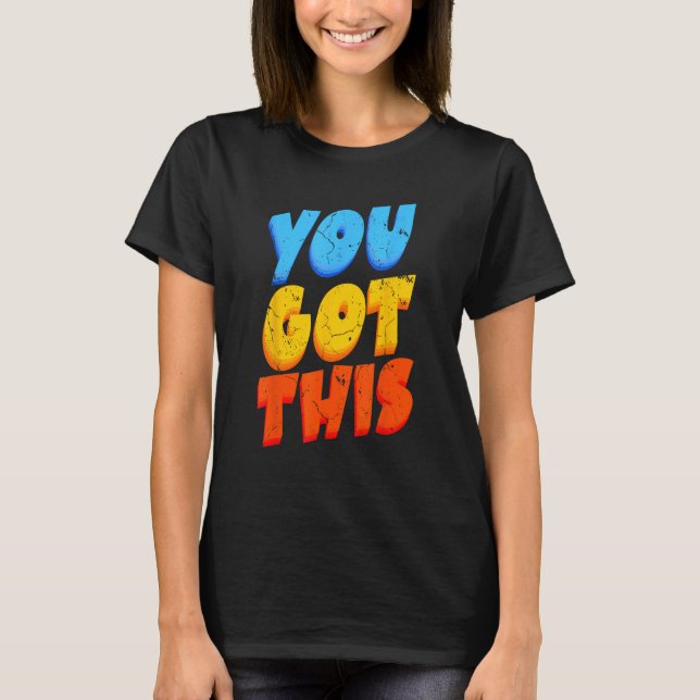 T-shirt You Got This Strong Confidence Motivation Motivati (Devant)