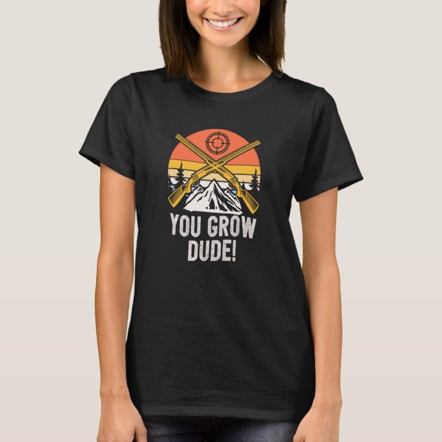 T-shirt You Grow Dude  Mushroom  Humor Mushroom Grower (Devant)