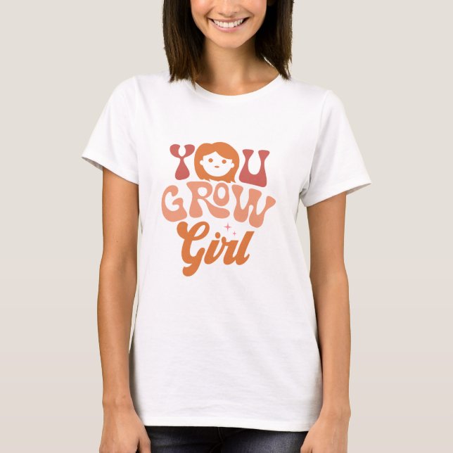 T-shirt You Grow Girl (Devant)