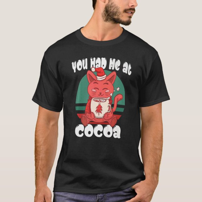T-shirt You had me at cocoa  Christmas Cat Cocoa (Devant)