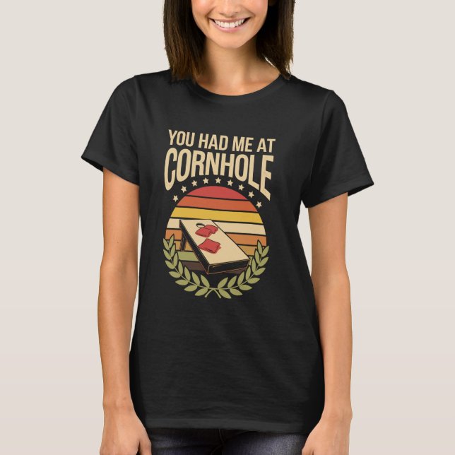 T-shirt You Had Me At Cornhole (Devant)
