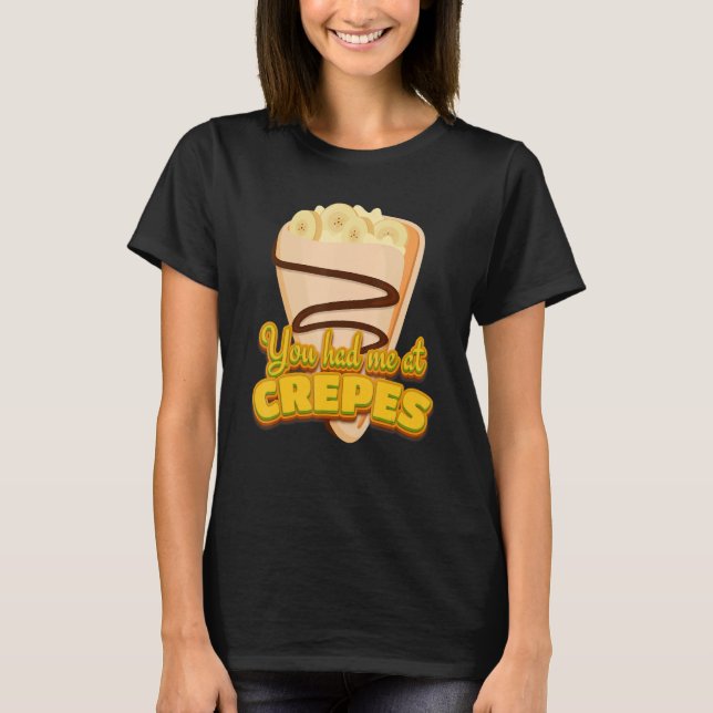 T-shirt You Had Me At Crepes French Dessert Crepes (Devant)