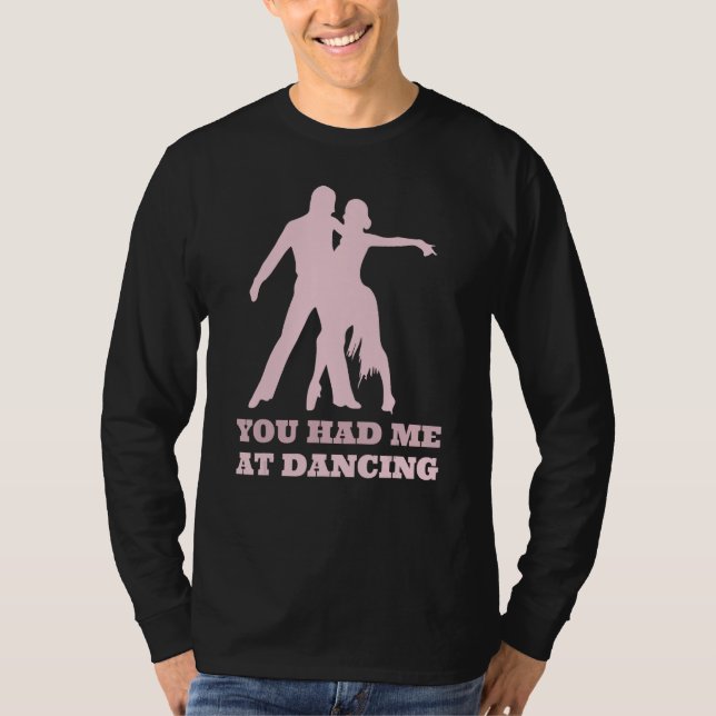 T-shirt You Had Me At Dancing  Ballet Foxtrot Dancers (Devant)