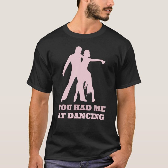 T-shirt You Had Me At Dancing  Ballet Foxtrot Dancers (Devant)