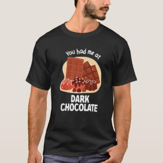T-shirt You Had Me At Dark Chocolate Dark Chocolate  