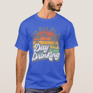 T-shirt You Had Me At Day Drinking Funny Retro Beach Summe