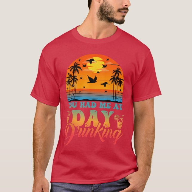 T-shirt You Had Me At Day Drinking Funny Retro Beach Vacat (Devant)
