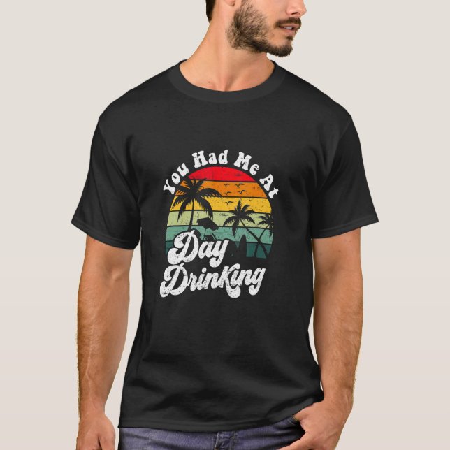 T-shirt You Had Me At Day Drinking Retro Beach Summer (Devant)