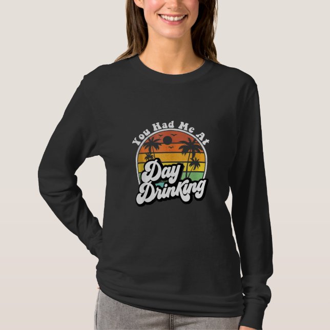 T-shirt You Had Me At Day Drinking Retro Drink Beach Summe (Devant)