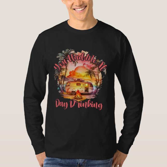 T-shirt You Had Me At Day Drinking Summer Beach Vacation F (Devant)