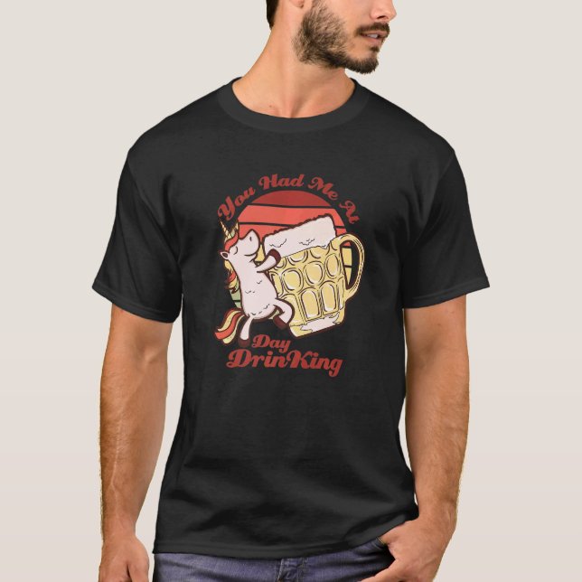 T-shirt You Had Me At Day Drinking Unicorn Beer Friends   (Devant)