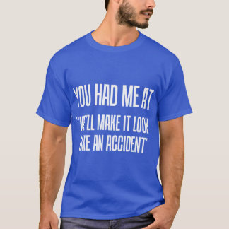 T-shirt You Had Me At family
