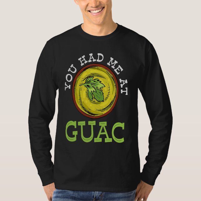 T-shirt You Had Me At Guac   Guacamole Mexican (Devant)