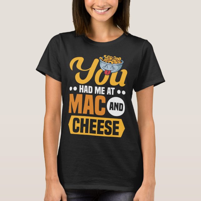 T-shirt You Had Me At Mac And Cheese Macaroni Mac And Chee (Devant)