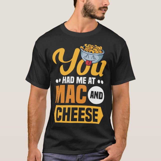 T-shirt You Had Me At Mac And Cheese Macaroni Mac And Chee (Devant)