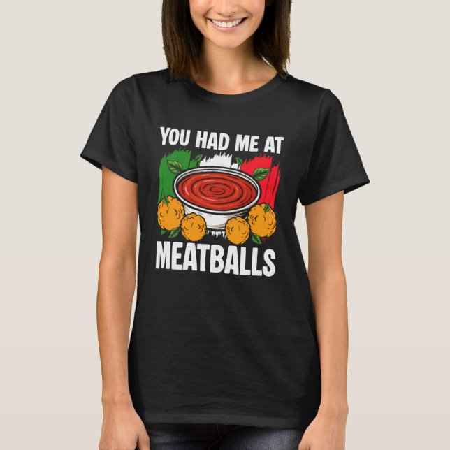 T-shirt You Had Me at Meatballs Italian Kitchen Lover Ital (Devant)