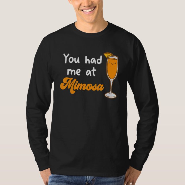 T-shirt You Had Me At Mimosa Cocktail Drinks Champagne for (Devant)