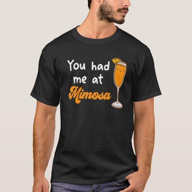 T-shirt You Had Me At Mimosa Cocktail Drinks Champagne for (Devant)