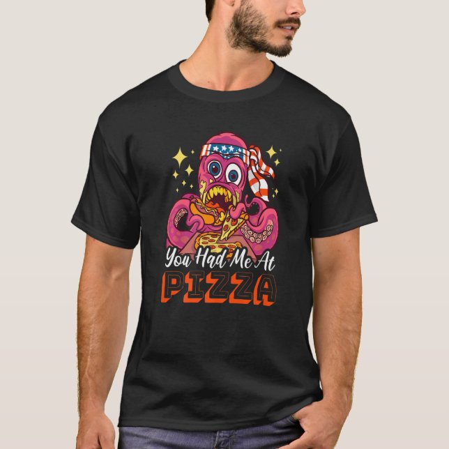 T-shirt You had me at Pizza with a Octopus (Devant)