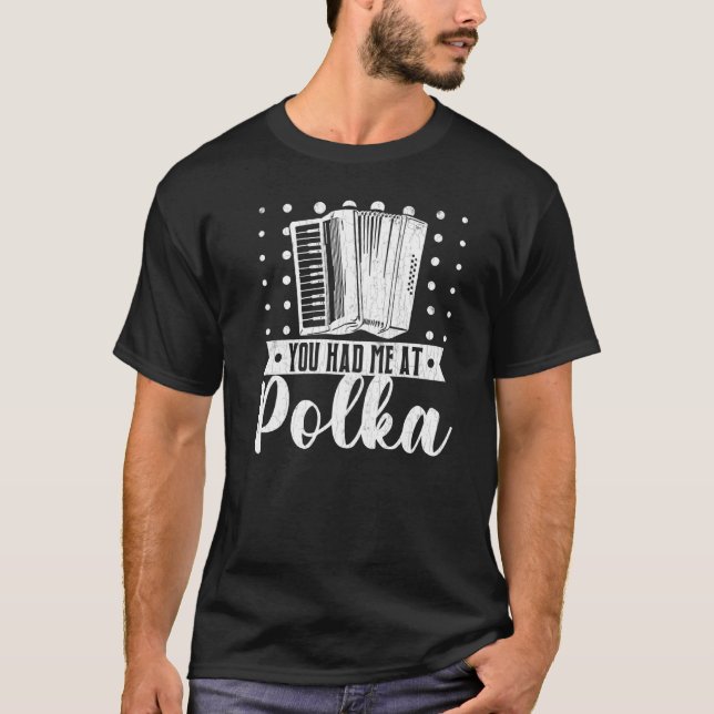 T-shirt You Had Me At Polka  Accordions Player Graphic (Devant)