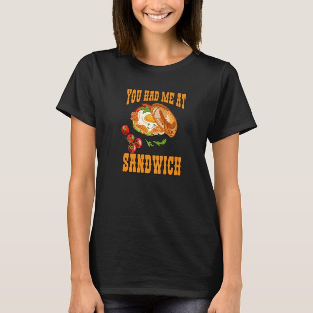 T-shirt You Had Me At Sandwich  Fast Food Fan  Costume (Devant)
