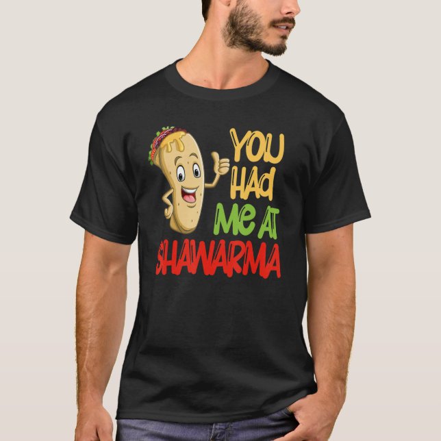 T-shirt You Had Me At Shawarma Eastern Dish Shawarma (Devant)