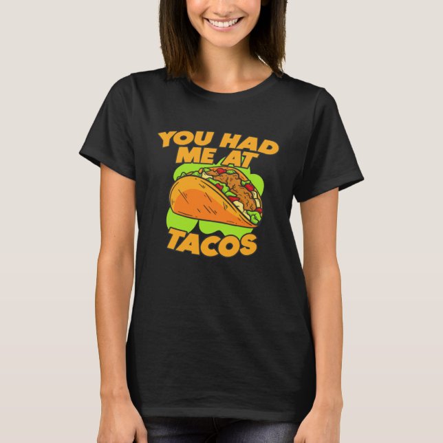 T-shirt You Had Me At Tacos  Quote Saying (Devant)
