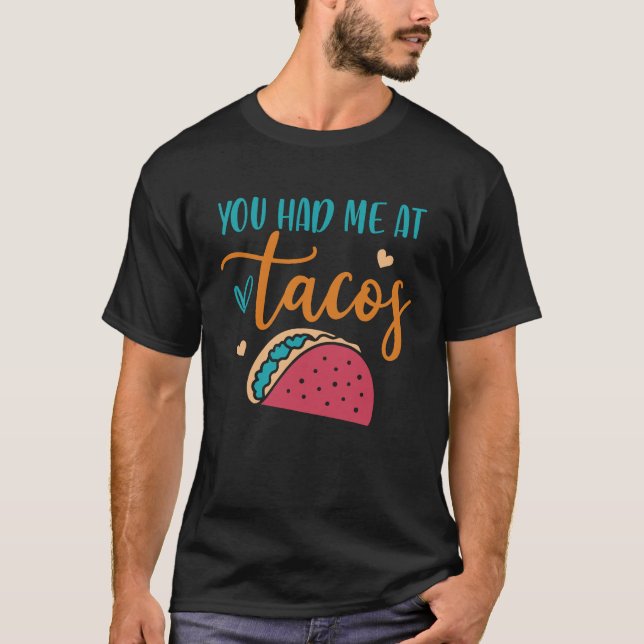 T-shirt You Had Me At Tacos Taco Mexican Siesta Fiesta (Devant)