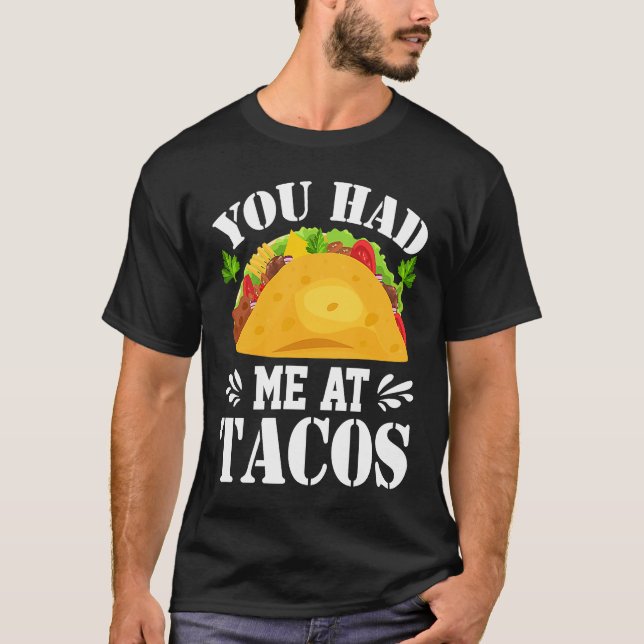 T-shirt You Had Me At Tacos  Tacos  Costume Tacos (Devant)