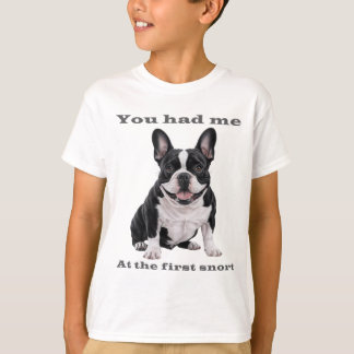T-shirt You Had Me at the First Snort – French Bulldog Kid