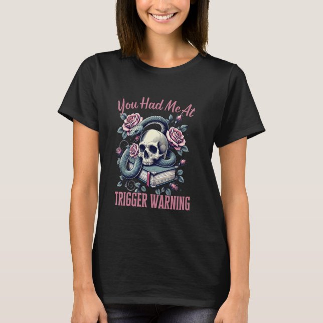 T-shirt You Had Me At Trigger Warning Dark Romance Smutt R (Devant)