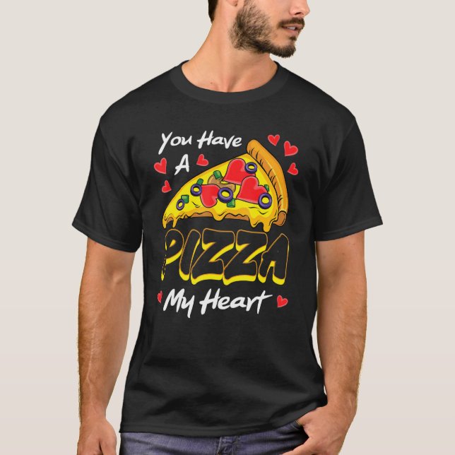 T-shirt You Have A Pizza Of My Heart Valentines Day Cute H (Devant)