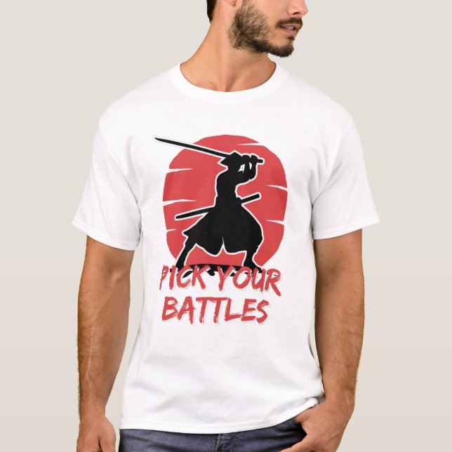 T-shirt You Have To Pick Your Battles (Devant)