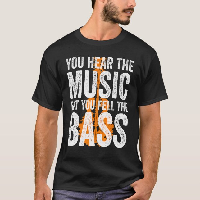 T-shirt You Hear The Music But You Feel The Bass Guitar (Devant)