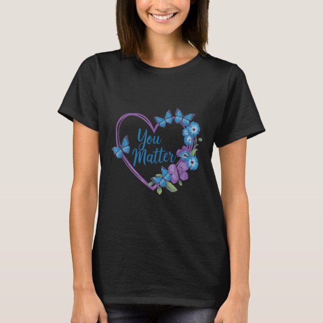 T-shirt You Heart Suicide Prevention Awareness  (Devant)