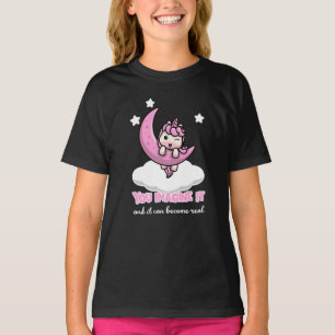 T-shirt You imagine it can become real