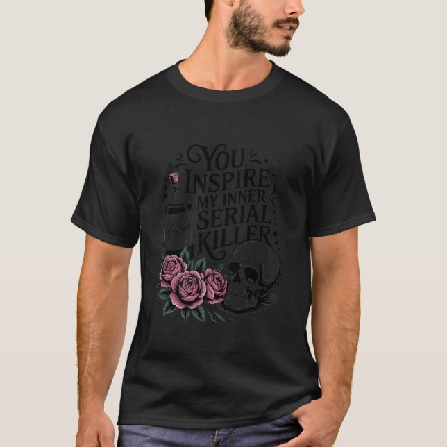 T-shirt You Inspire My Inner Serial Killer Halloween Spook (Devant)