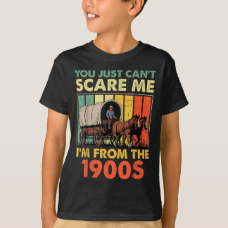 T-shirt You Just Can't E Me I'm From The 1900s Funny Men W