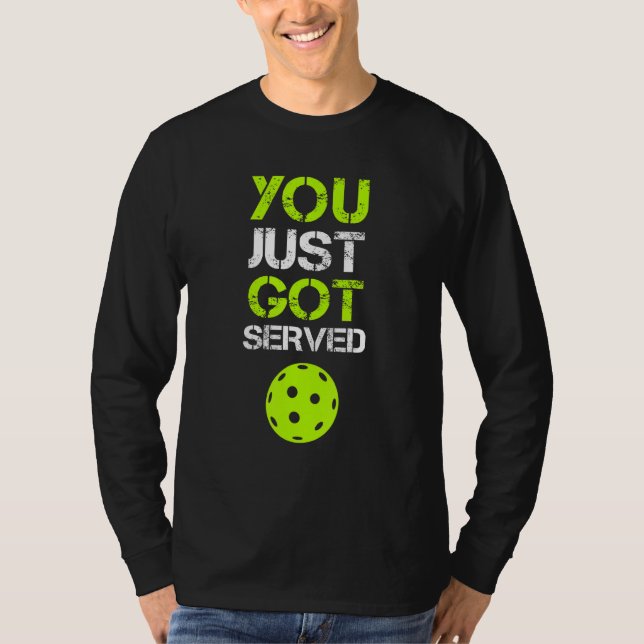 T-shirt You Just Got Served Pickleball  Pickleball Player  (Devant)