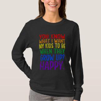 T-shirt You Know Rainbow LGBT What I Want Gay Pride Suppor