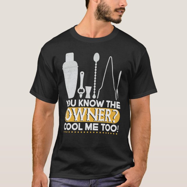 T-shirt You Know The Owner Cool  Mixing Fun  Bartender (Devant)