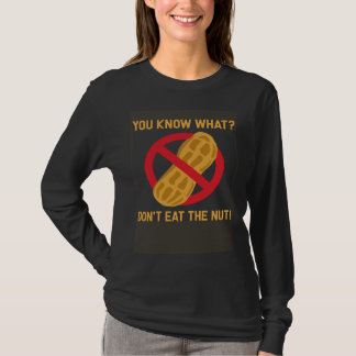T-shirt You know what don t eat the nut allergy peanut all